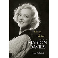 Captain of Her Soul: The Life of Marion Davies [Hardcover]