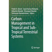Carbon Management in Tropical and Sub-Tropical Terrestrial Systems [Paperback]