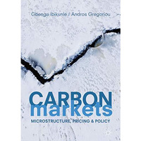 Carbon Markets: Microstructure, Pricing and Policy [Hardcover]