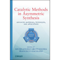 Catalytic Methods in Asymmetric Synthesis: Advanced Materials, Techniques, and A [Hardcover]