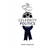 Celebrity Politics [Hardcover]