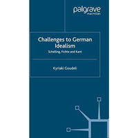 Challenges to German Idealism: Schelling, Fichte and Kant [Paperback]