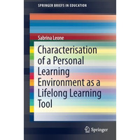 Characterisation of a Personal Learning Environment as a Lifelong Learning Tool [Paperback]