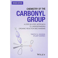 Chemistry of the Carbonyl Group: A Step-by-Step Approach to Understanding Organi [Paperback]