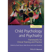 Child Psychology and Psychiatry: Frameworks for Clinical Training and Practice [Paperback]