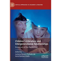 Childrens Literature and Intergenerational Relationships: Encounters of the Pla [Paperback]