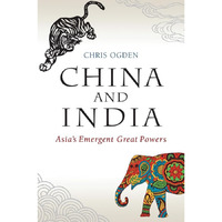 China and India: Asia's Emergent Great Powers [Hardcover]