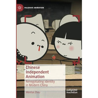 Chinese Independent Animation: Renegotiating Identity in Modern China [Paperback]