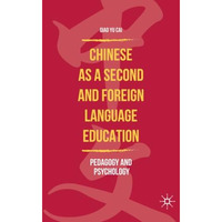 Chinese as a Second and Foreign Language Education: Pedagogy and Psychology [Paperback]