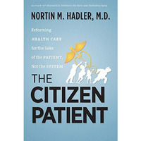 Citizen Patient : Reforming Health Care for the Sake of the Patient, Not the Sys [Paperback]