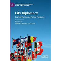 City Diplomacy: Current Trends and Future Prospects [Paperback]