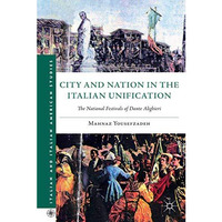 City and Nation in the Italian Unification: The National Festivals of Dante Alig [Paperback]