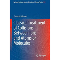 Classical Treatment of Collisions Between Ions and Atoms or Molecules [Paperback]