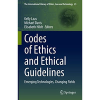Codes of Ethics and Ethical Guidelines: Emerging Technologies, Changing Fields [Hardcover]