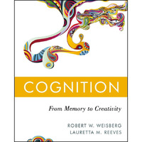 Cognition: From Memory to Creativity [Hardcover]