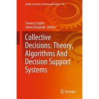 Collective Decisions: Theory, Algorithms And Decision Support Systems [Hardcover]