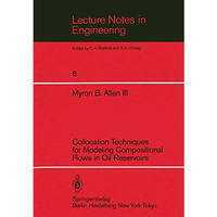 Collocation Techniques for Modeling Compositional Flows in Oil Reservoirs [Paperback]