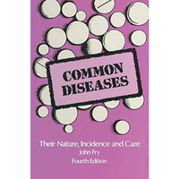 Common Diseases: Their Nature Incidence and Care [Paperback]