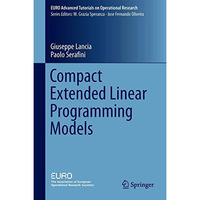 Compact Extended Linear Programming Models [Hardcover]