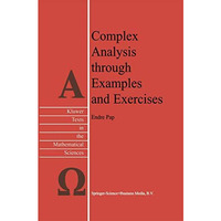 Complex Analysis through Examples and Exercises [Paperback]