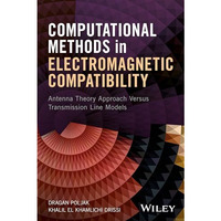 Computational Methods in Electromagnetic Compatibility: Antenna Theory Approach  [Hardcover]
