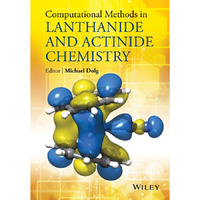 Computational Methods in Lanthanide and Actinide Chemistry [Hardcover]