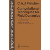 Computational Techniques for Fluid Dynamics: Specific Techniques for Different F [Paperback]