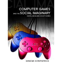 Computer Games and the Social Imaginary [Hardcover]