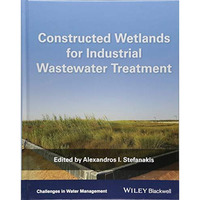 Constructed Wetlands for Industrial Wastewater Treatment [Hardcover]