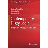 Contemporary Fuzzy Logic: A Perspective of Fuzzy Logic with Scilab [Paperback]
