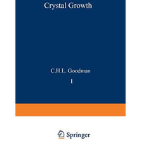 Crystal Growth: Theory and Techniques Volume 1 [Paperback]