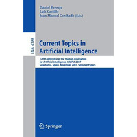 Current Topics in Artificial Intelligence: 12th Conference of the Spanish Associ [Paperback]