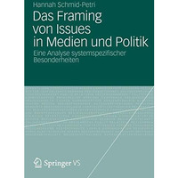 Das Framing von Issues in Medien und Politik: Eine Analyse systemspezifischer Be [Paperback]