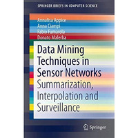Data Mining Techniques in Sensor Networks: Summarization, Interpolation and Surv [Paperback]
