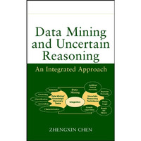 Data Mining and Uncertain Reasoning: An Integrated Approach [Hardcover]