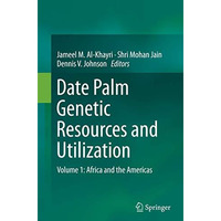 Date Palm Genetic Resources and Utilization: Volume 1: Africa and the Americas [Paperback]