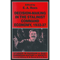 Decision-making in the Stalinist Command Economy, 193237 [Paperback]