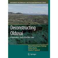 Deconstructing Olduvai: A Taphonomic Study of the Bed I Sites [Paperback]