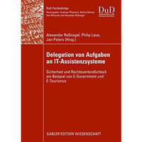 Delegation von Aufgaben an IT-Assistenzsysteme: Sicherheit und Rechtsverbindlich [Paperback]