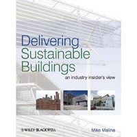 Delivering Sustainable Buildings: An Industry Insider's View [Paperback]