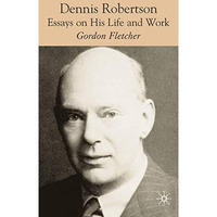 Dennis Robertson: Essays on his Life and Work [Hardcover]