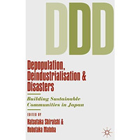 Depopulation, Deindustrialisation and Disasters: Building Sustainable Communitie [Hardcover]