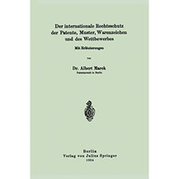 Der internationale Rechtsschutz der Patente, Muster, Warenzeichen und des Wettbe [Paperback]