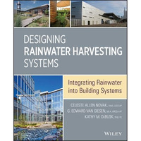 Designing Rainwater Harvesting Systems: Integrating Rainwater into Building Syst [Hardcover]
