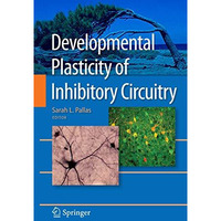 Developmental Plasticity of Inhibitory Circuitry [Paperback]