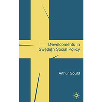 Developments in Swedish Social Policy: Resisting Dionysus [Hardcover]