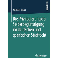 Die Privilegierung der Selbstbeg?nstigung im deutschen und spanischen Strafrecht [Paperback]
