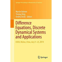 Difference Equations, Discrete Dynamical Systems and Applications: ICDEA, Wuhan, [Hardcover]