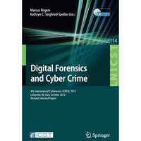 Digital Forensics and Cyber Crime: 4th International Conference, ICDF2C 2012, La [Paperback]