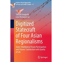 Digitized Statecraft of Four Asian Regionalisms: States' Multilateral Treaty Par [Hardcover]